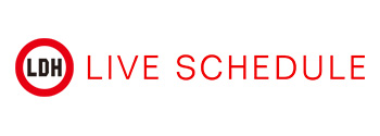 LDH LIVE SCHEDULE